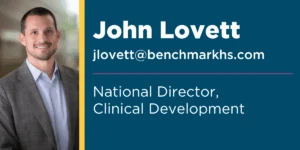 John Lovett, National Director of Clinical Development - jlovett@benchmarkhs.com