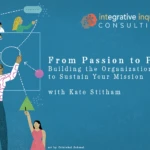 Cover image for webinar entitled "From Passion to Practice: Building the Organizational Capacity to Sustain Your Mission"